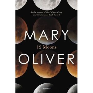 Twelve Moons -- Mary Oliver